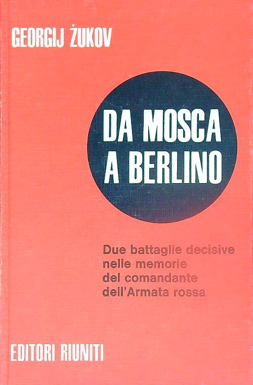 Da Mosca a Berlino - Georgij Zukov - copertina