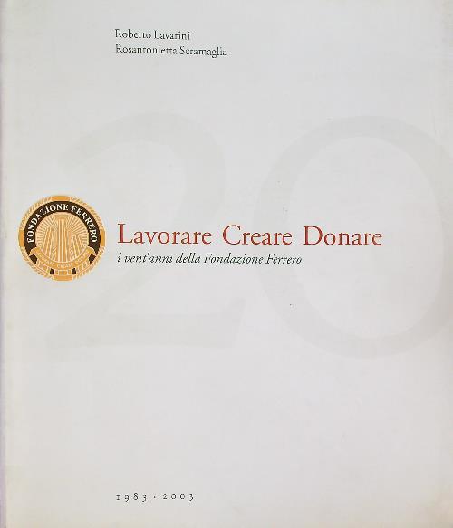 Lavorare creare donare - Roberto Lavarini - copertina