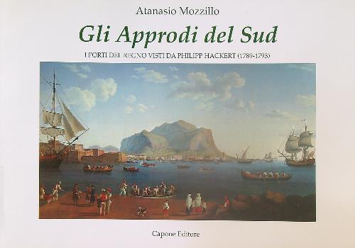 Gli approdi del Sud. I porti del Regno visti da Philipp Hackert