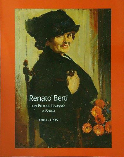 Renato Berti Un pittore Italiano a Parigi 1884 - 1939 - copertina