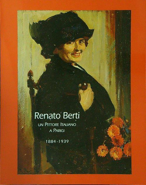 Renato Berti Un pittore Italiano a Parigi 1884 - 1939 - copertina