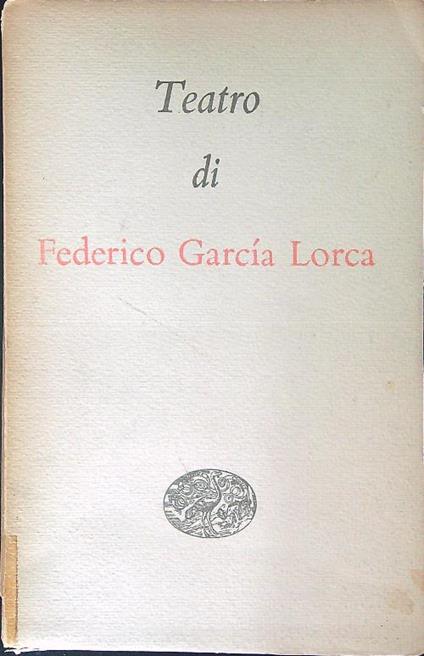 Teatro di Federico Garcia Lorca - Federico García Lorca - copertina
