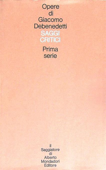 Saggi critici prima serie - Giacomo Debenedetti - copertina