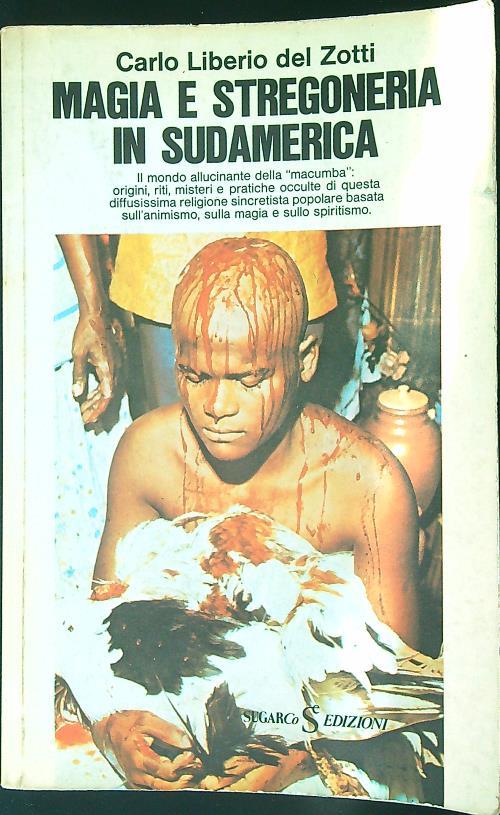 Magia e stregoneria in Sudamerica - Carlo Liberio del Zotti - copertina