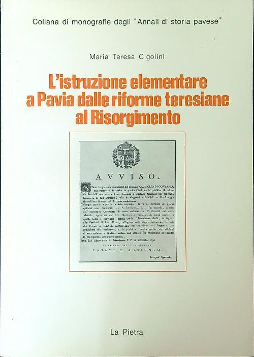 L' istruzione elementare a Pavia dalle riforme teresiane al Risorgimento - Maria Teresa Cigolini - copertina