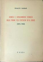 Genesi e svolgimento storico delle prime tesi estetiche di B. Croce