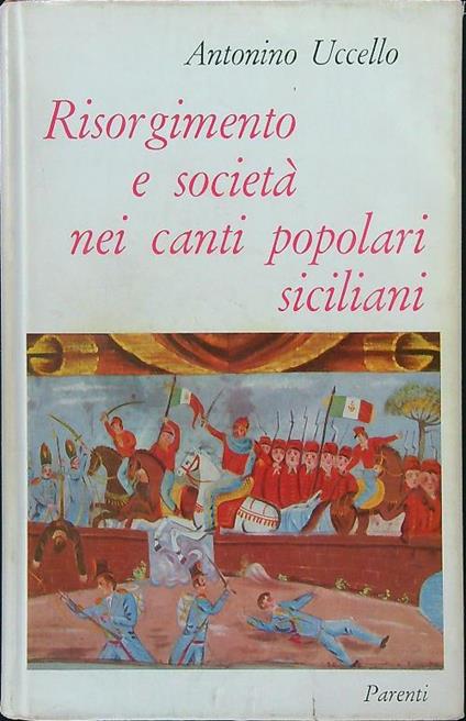 Risorgimento e società nei canti popolari  - Antonino Uccello - copertina
