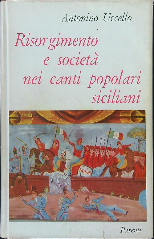 Risorgimento e società nei canti popolari  - Antonino Uccello - copertina