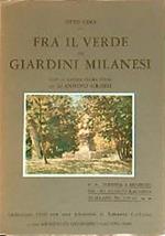 Fra il verde dei giardini milanesi. Con 14 tavole fuori testo di Giannino Grossi