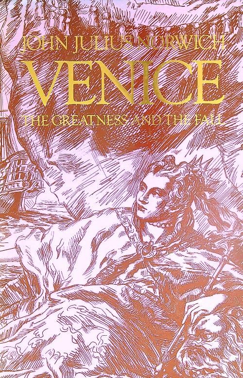 Venice.  The greatness and the fall - John Norwich - copertina