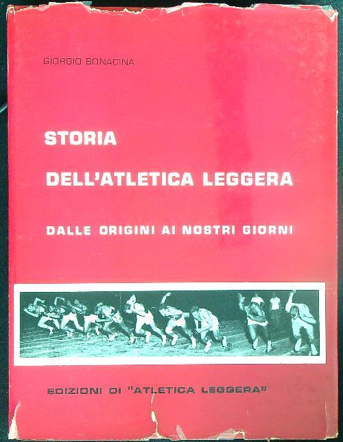 Storia dell'atletica leggera dalle origini ai nostri giorni - Giorgio Bonacina - copertina