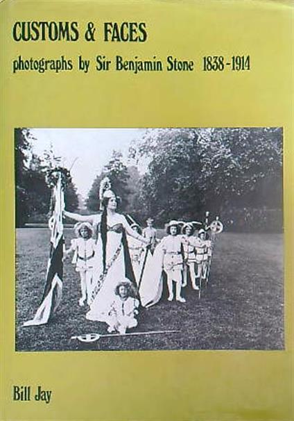 Customs & Faces. Photographs by Sir Benjamin Stone 1838-1914 - Bill Jay - copertina