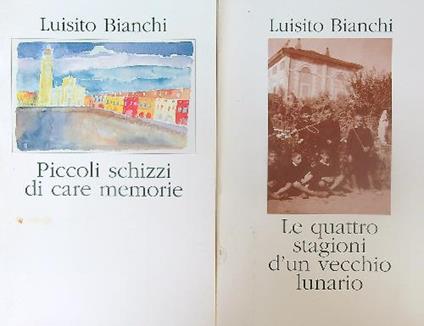Le quattro stagioni d'un vecchio lunario; Piccoli schizzi di care memorie - Luisito Bianchi - copertina