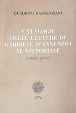 Catalogo delle lettere di Gabriele D'Annunzio al Vittoriale. Vol primo