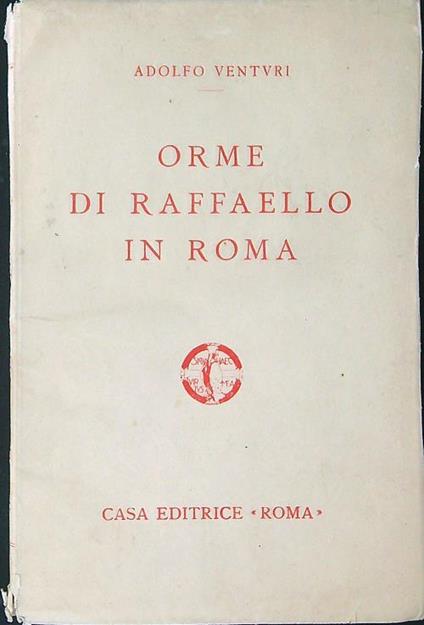 Orme di Raffaello in Roma - Adolfo Venturi - copertina