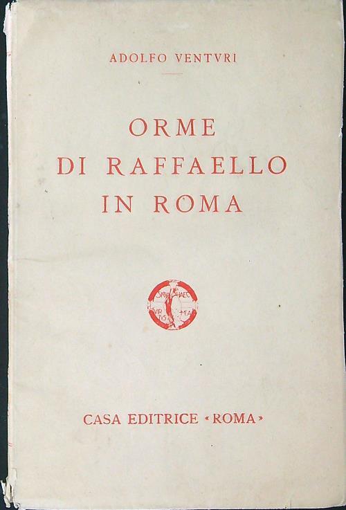 Orme di Raffaello in Roma - Adolfo Venturi - copertina
