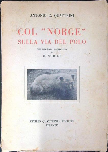 Col norge sulla via del polo Autografato - Antonio G. Quattrini - copertina