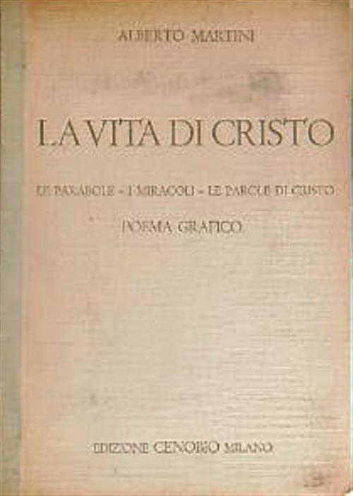 La Vita di Cristo le parabole - i miracoli - le parole di Cristo Poema Grafico - Alberto Martini - copertina