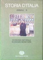 Storia d'Italia. Annali 6 - Economia naturale Economia monetaria