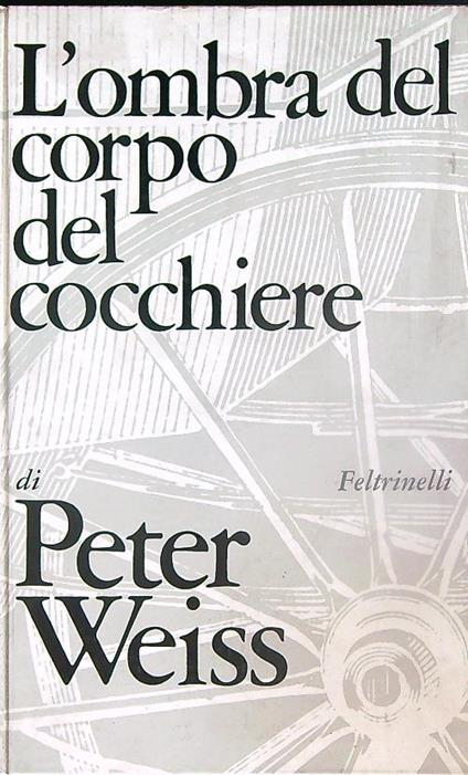 L' ombra del corpo del cocchiere - Peter Weiss - copertina