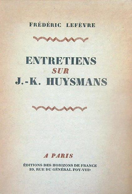 Entretiens sur J.-K. Huysmans - Frederic Lefevre - copertina