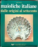 Maioliche italiane dalle origini al Settecento 