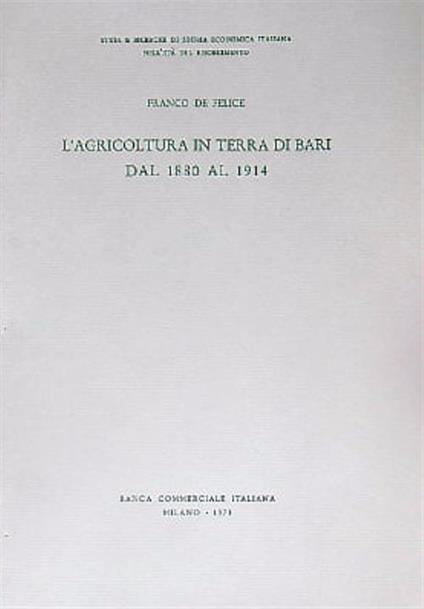 L' agricoltura in terra di Bari dal 1880 al 1914 - Franco De Felice - copertina