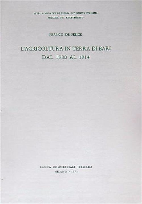 L' agricoltura in terra di Bari dal 1880 al 1914 - Franco De Felice - copertina