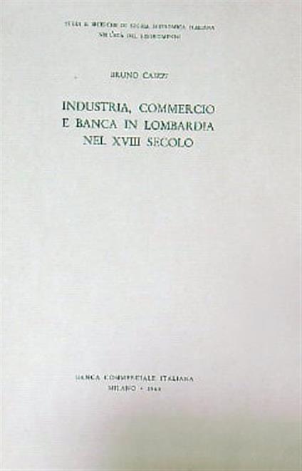 Industria, commercio e banca in Lombardia nel XVIII secolo - Bruno Caizzi - copertina