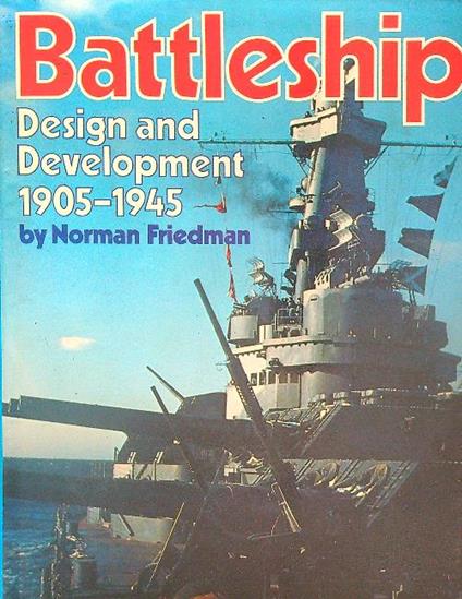 Battleship. Design and Development 1905-1945 - Norman Friedman - copertina