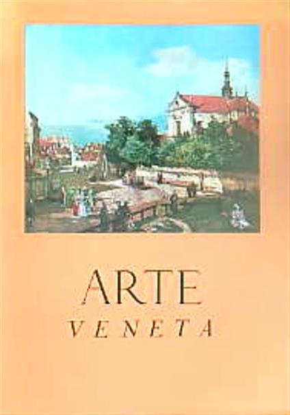 Arte Veneta. Per gli ottant'anni di Giuseppe Fiocco. Annata XVIII - copertina