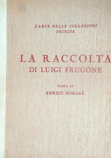 La raccolta Luigi frugone - Enrico Somaré - copertina