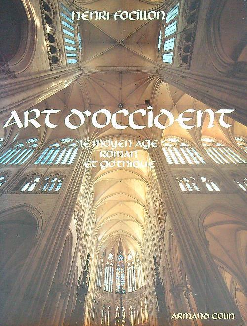 Art d'Occident. Le Moyen Age roman et gothique