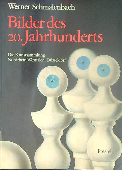 Bilder des 20. Jahrhunderts. Die Kunstsammlung Nordrhein- Westfalen - Werner Schmalenbach - copertina