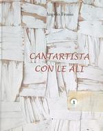 Cantartista con le ali. Con CD