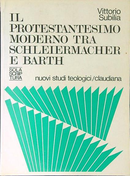 Il Protestantesimo moderno tra Schleiermacher e Barth - Vittorio Subilie - copertina