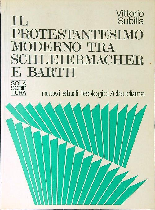Il Protestantesimo moderno tra Schleiermacher e Barth - Vittorio Subilie - copertina