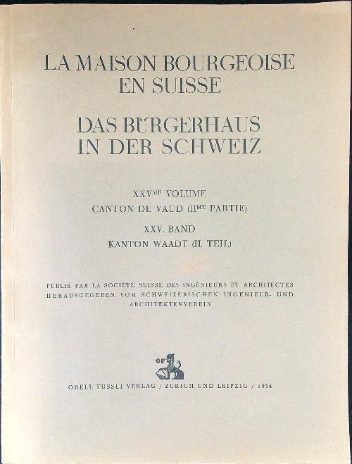 La maison bourgeoise en suisse Das burgerhaus in der schweiz XXVme Volume - copertina