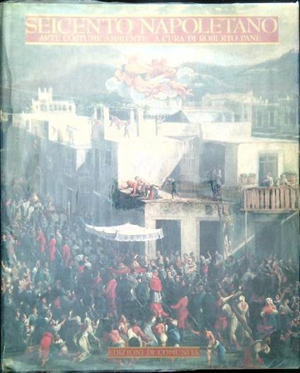 Seicento napoletano. Arte Costume Ambiente - Roberto Pane - copertina