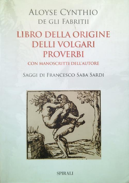 Libro della origine delli volgari proverbi - Aloyse Cyntho De Gli Fabritii - copertina