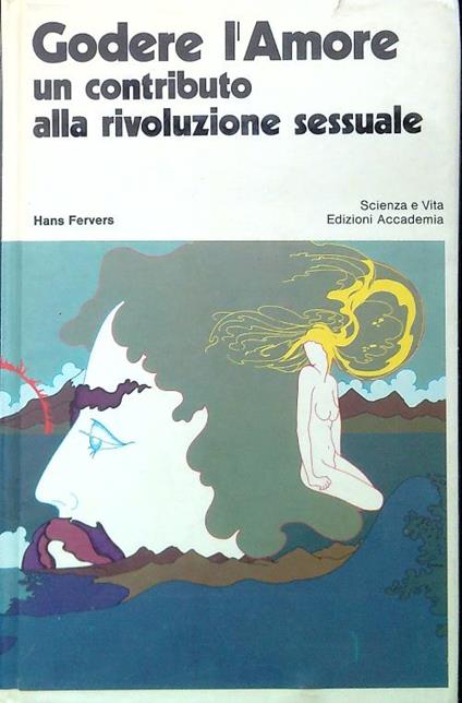 Godere l'Amore. Un contributo alla rivoluzione sessuale - Hans Fervers - copertina