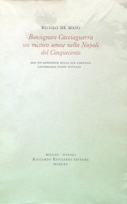 Bonsignore Cacciaguerra un mistico senese nella Napoli del Cinquecento - Romeo De Maio - copertina