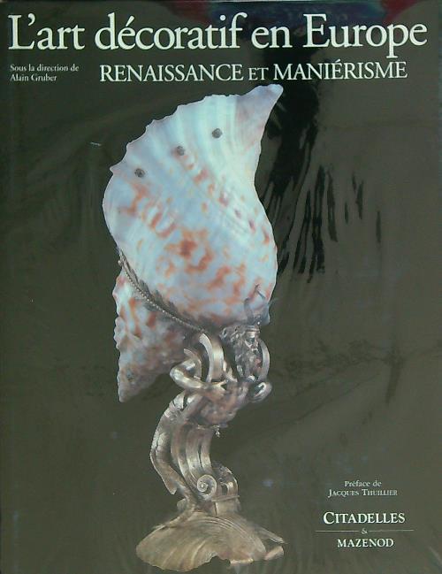 L' art decoratif en Europe. Renaissance et manierisme - Alain Gruber - copertina