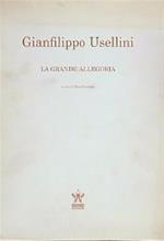 Gianfilippo Usellini. La grande allegoria