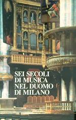Sei secoli di musica nel duomo di Milano