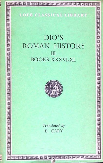 Dio's Roman History. Vol III Books XXXVI-XL - copertina