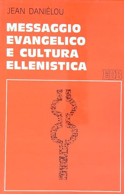 Messaggio evangelico e cultura ellenistica - Jean Danielou - copertina