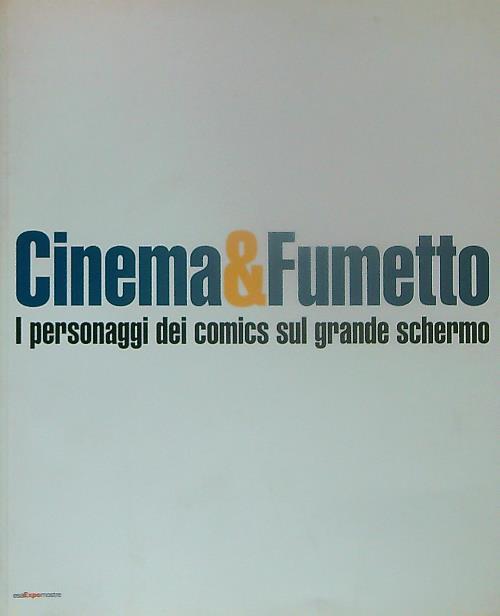 Cinema & fumetto: i personaggi dei comics sul grande schermo