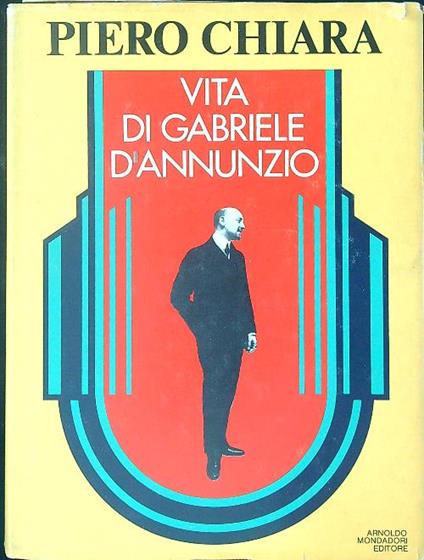 Vita di Gabriele D'Annunzio - Chiara Piero - copertina