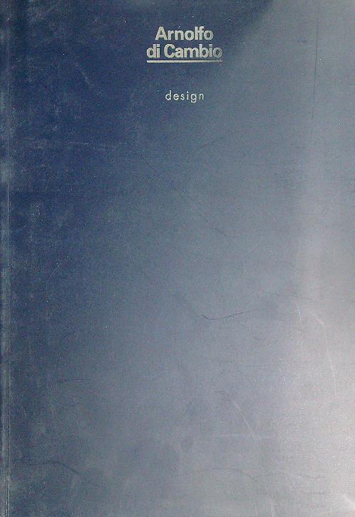 Arnolfo di Cambio. Design. Catalogo 1999 - copertina